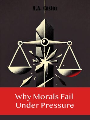 cover image of Why Morals Fail Under Pressure